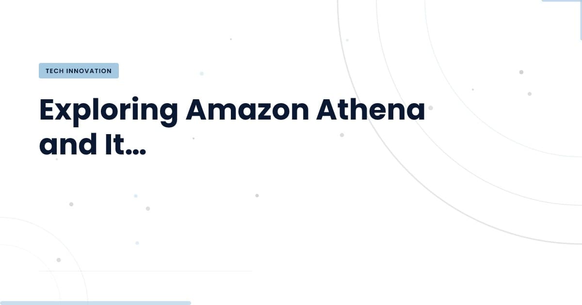 Amazon Athena: ¿la solución definitiva para consultas en la nube?