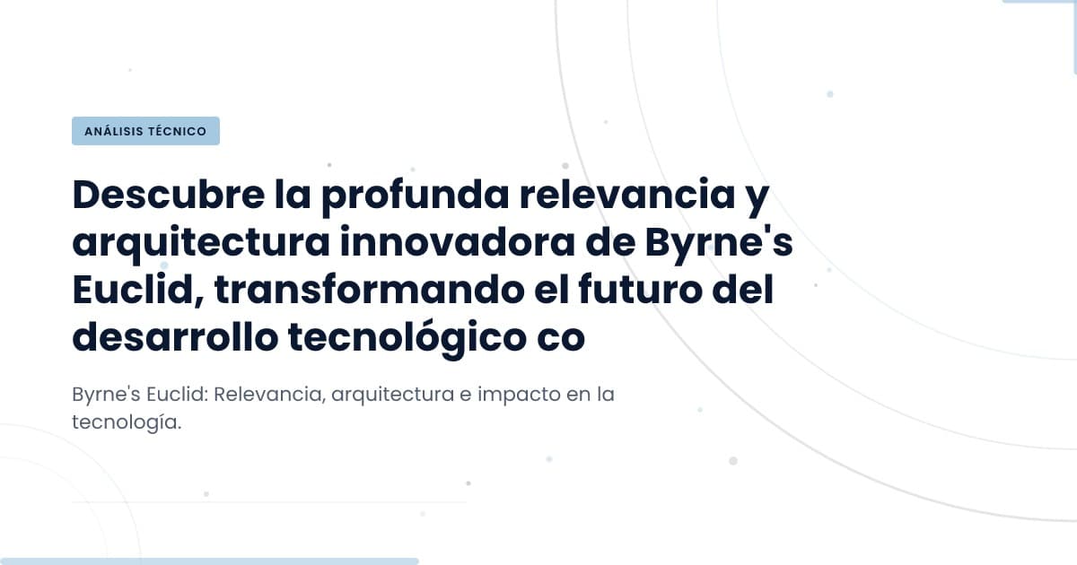 ¿Por qué Byrne’s Euclid es clave para la evolución técnica?