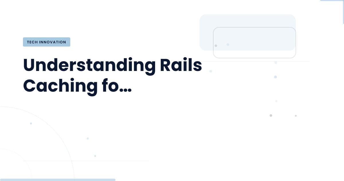Optimiza tu rendimiento en Rails: el poder del caching