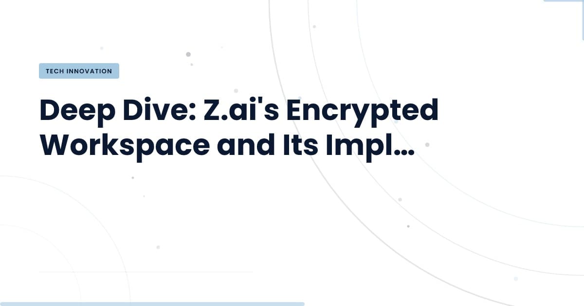 Z.ai's Encryption Strategy: A Game Changer for Data Security?