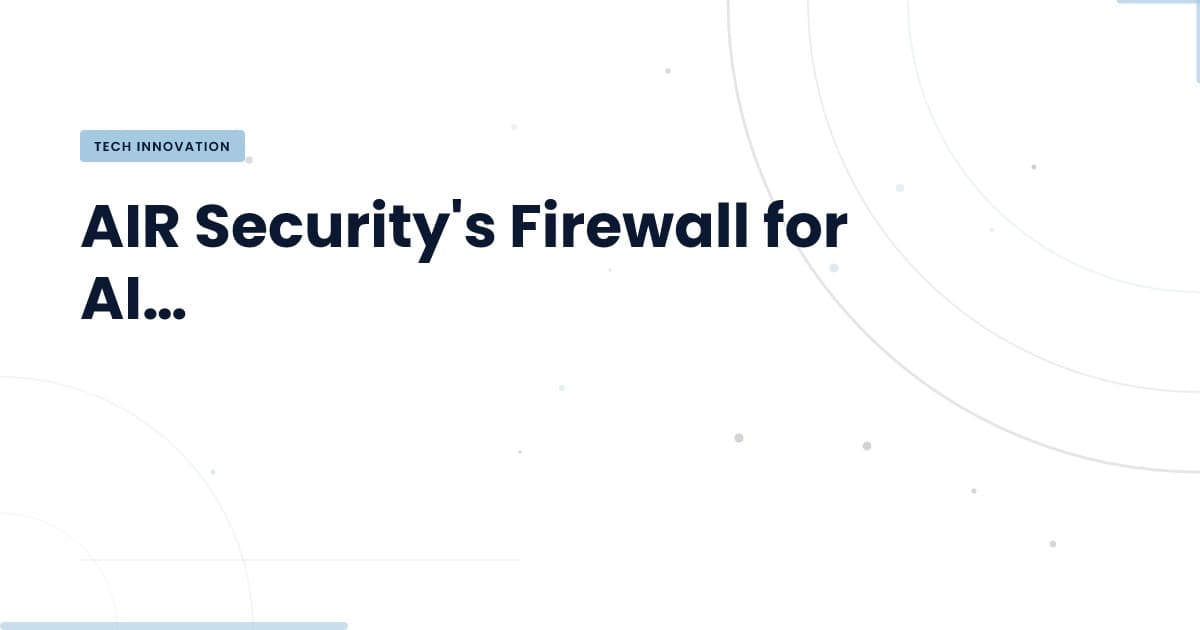 AIR Security's $50M Firewall: A Game Changer for AI Safety