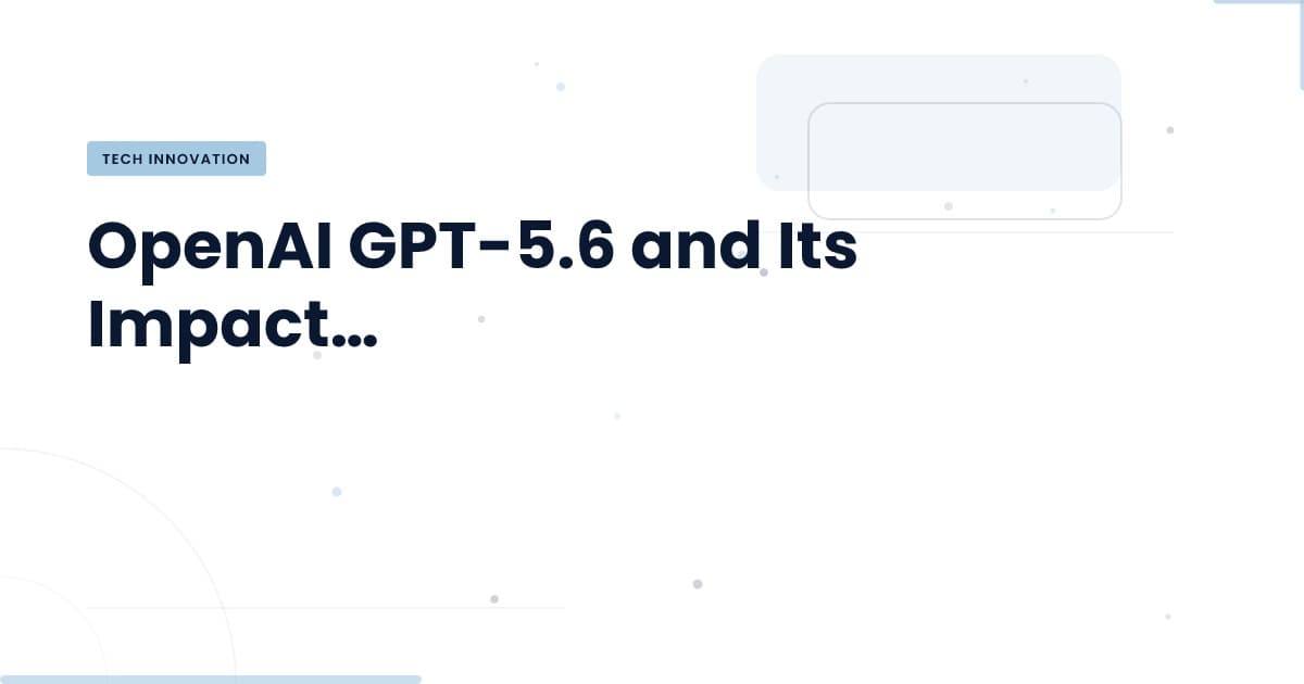 GPT-5.6: La Nueva Frontera en Procesamiento de Lenguaje Natural