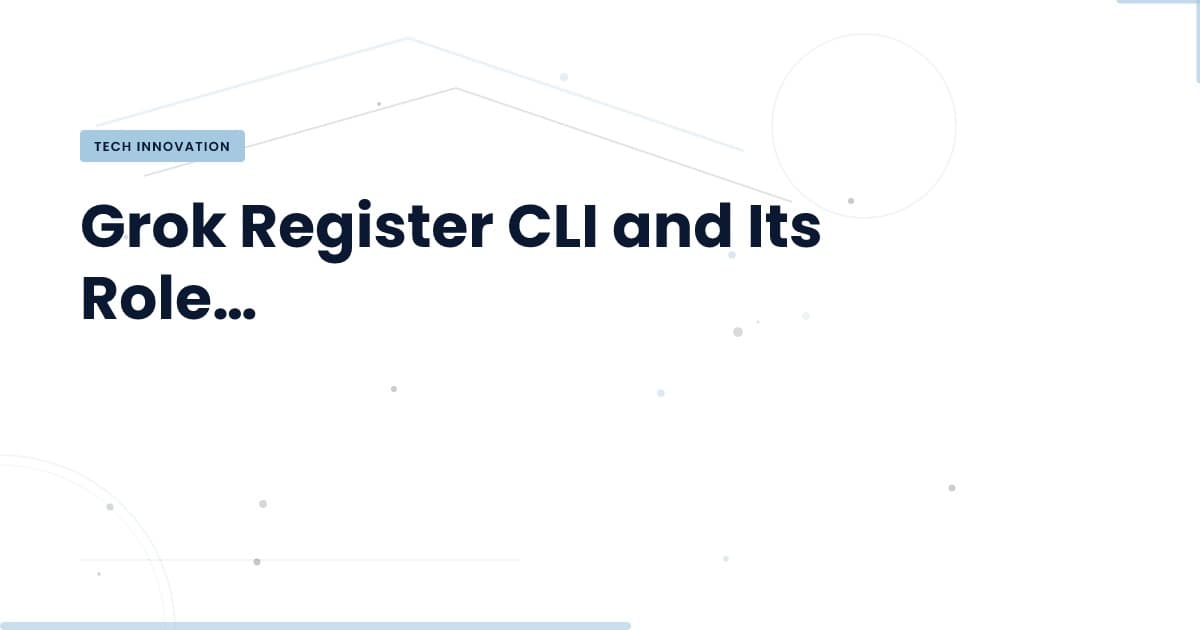 Unlocking Efficiency: The Grok Register CLI Explained