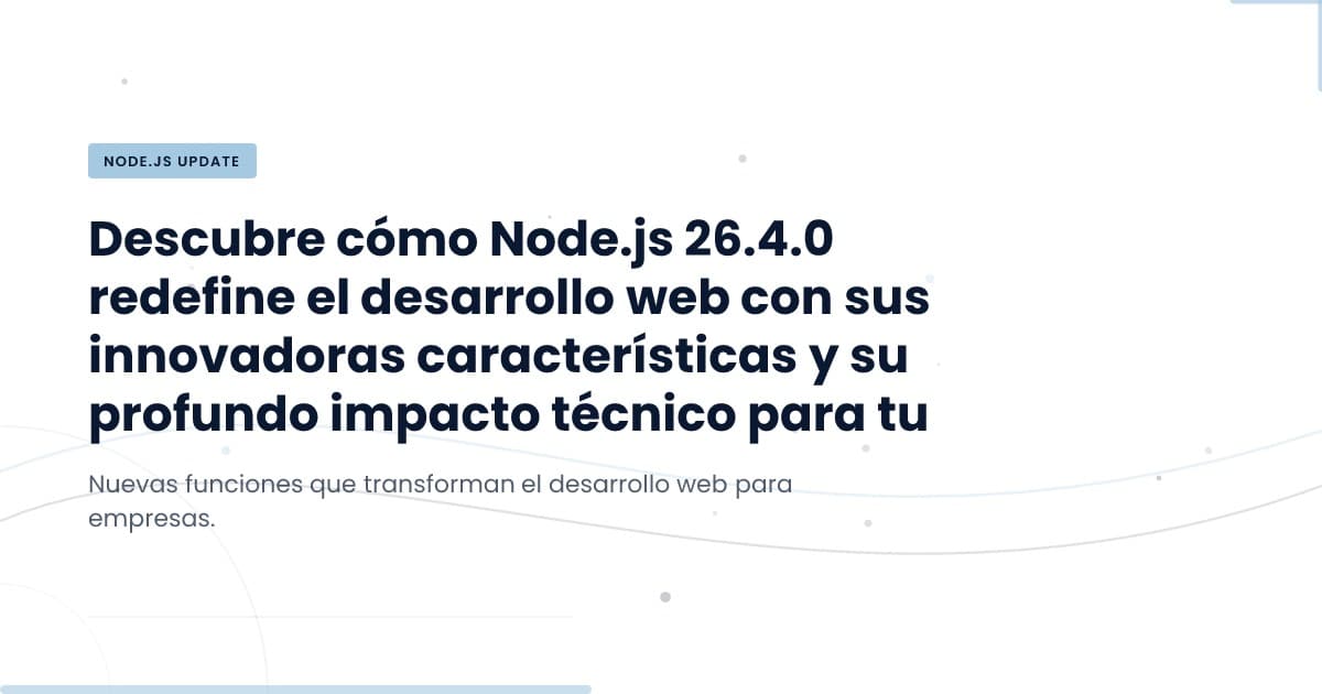 Node.js 26.4.0: Innovaciones que Cambian el Juego