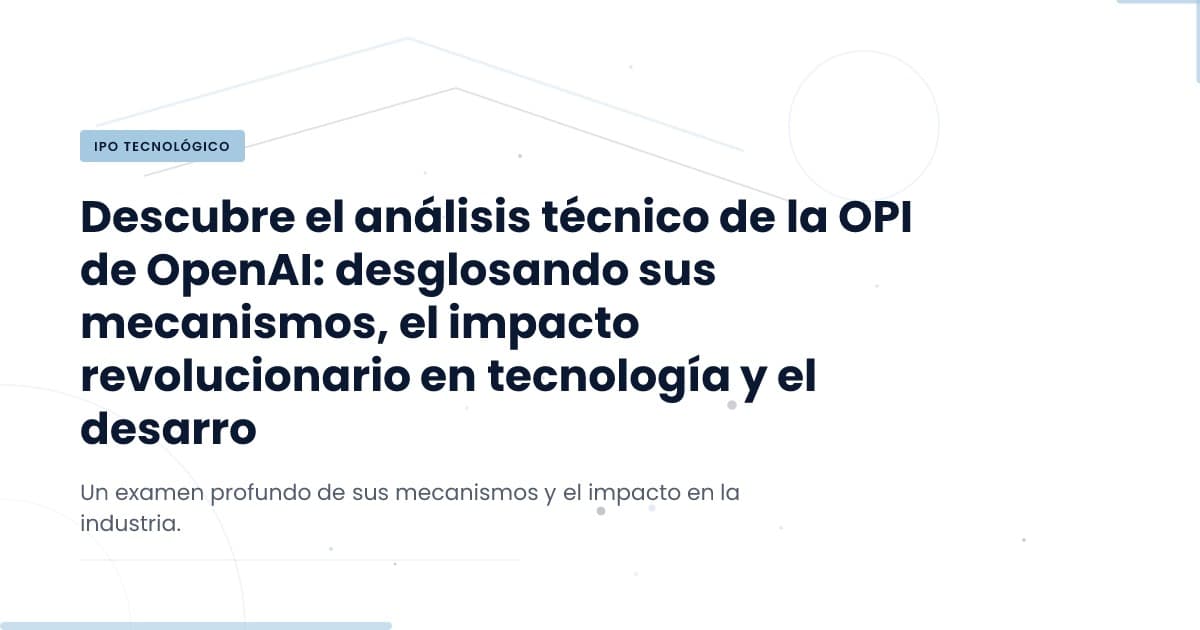 OpenAI avanza hacia el IPO: ¿qué significa para el sector tecnológico?