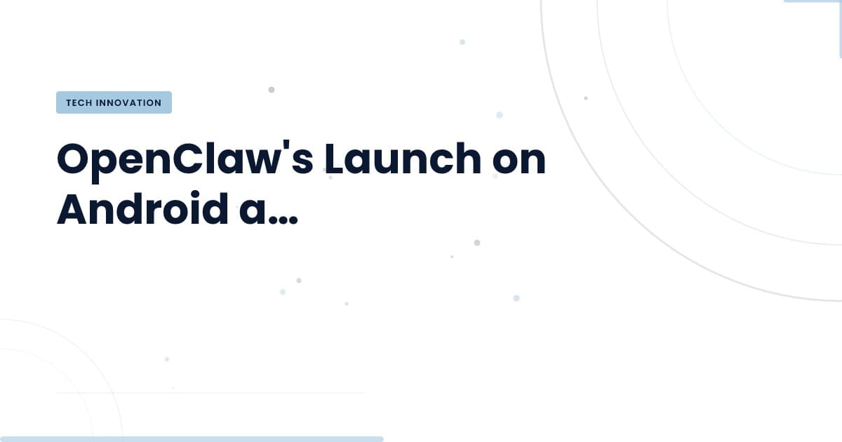 OpenClaw: La Revolución en Aplicaciones Móviles Ha Comenzado