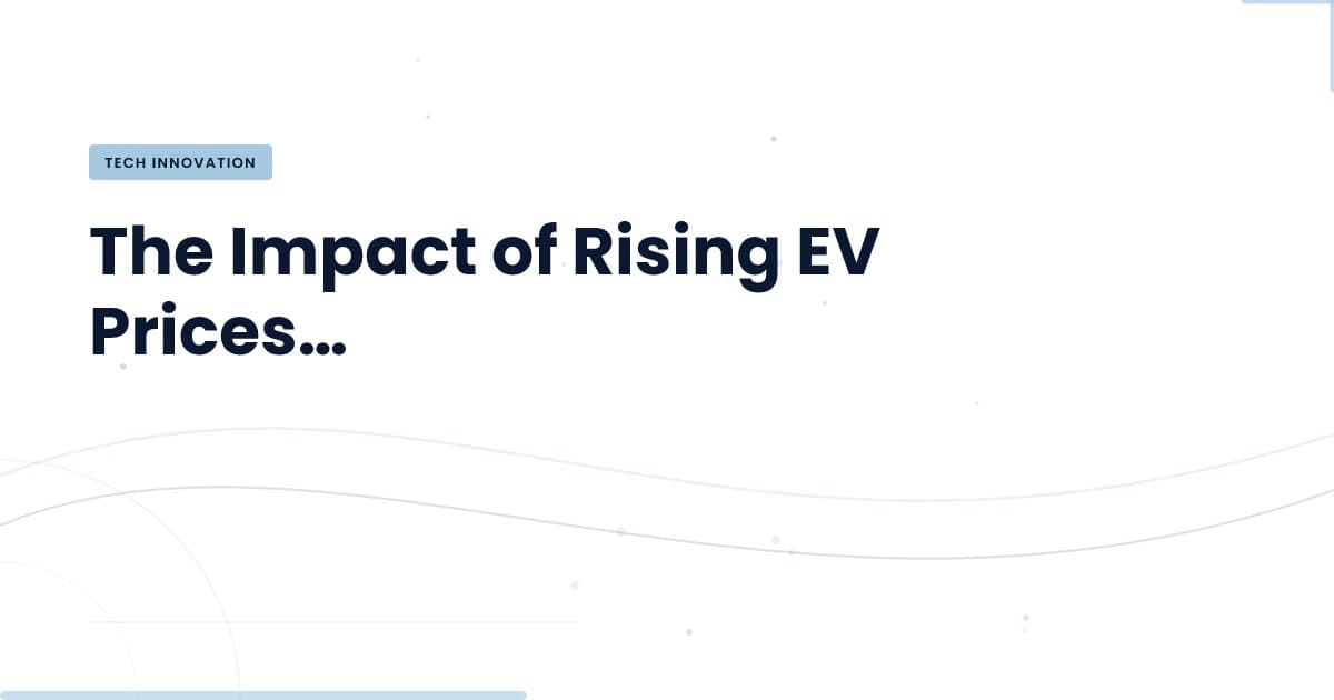 Aumento de precios de EV: ¿qué significa para la industria?