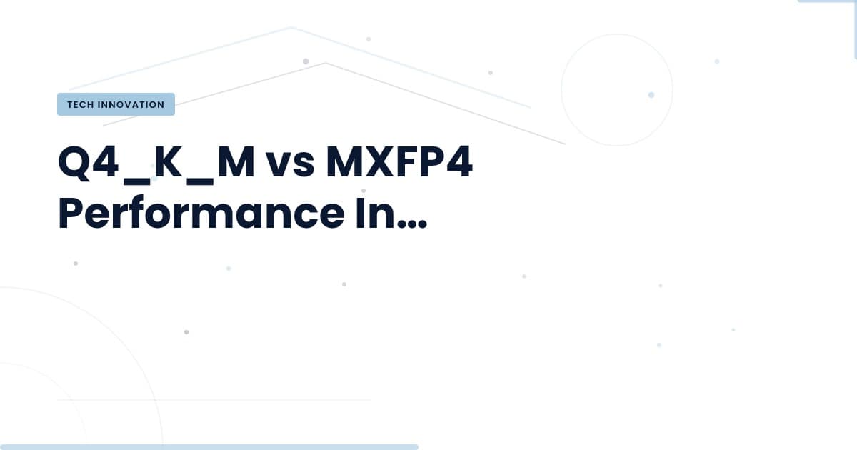 Unpacking the Performance Gap: Q4_K_M vs MXFP4