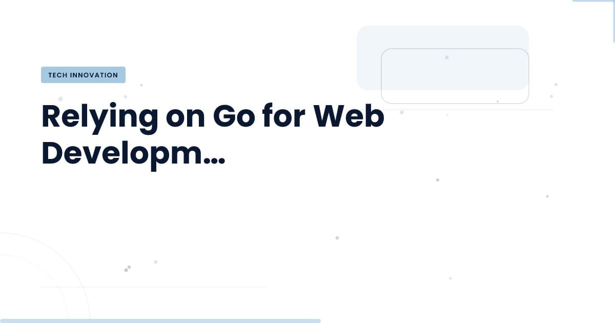 Relying on Go: ¿Cómo optimiza tu desarrollo de software?