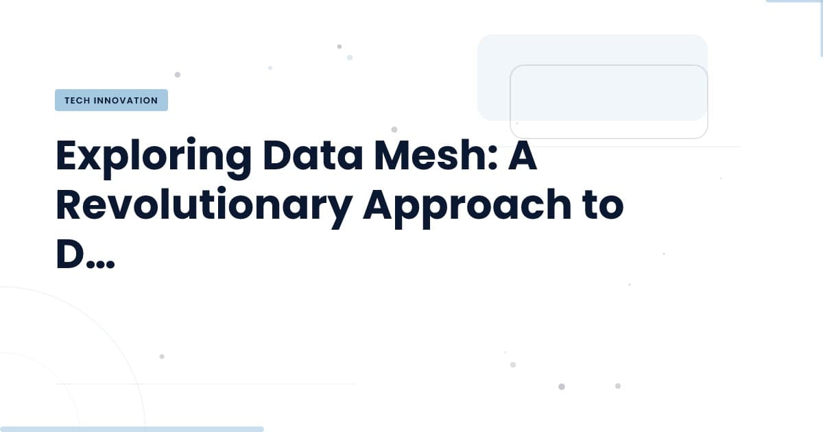 Data Mesh: Redefiniendo la Gestión de Datos en Empresas Modernas