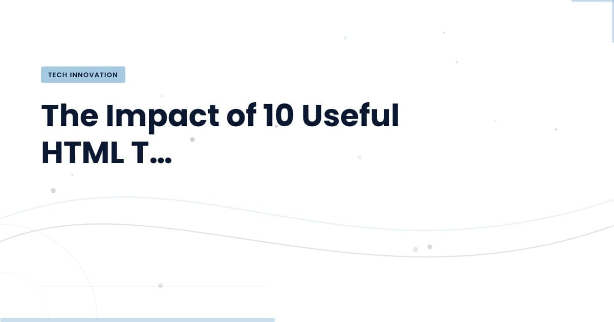 Maximiza tu HTML: 10 Etiquetas que Transforman el Desarrollo Web