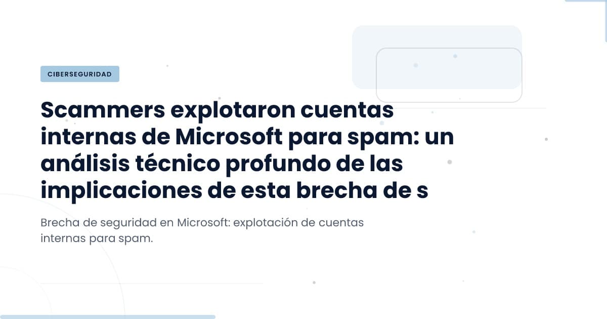 Cuentas de Microsoft comprometidas: el nuevo desafío del spam