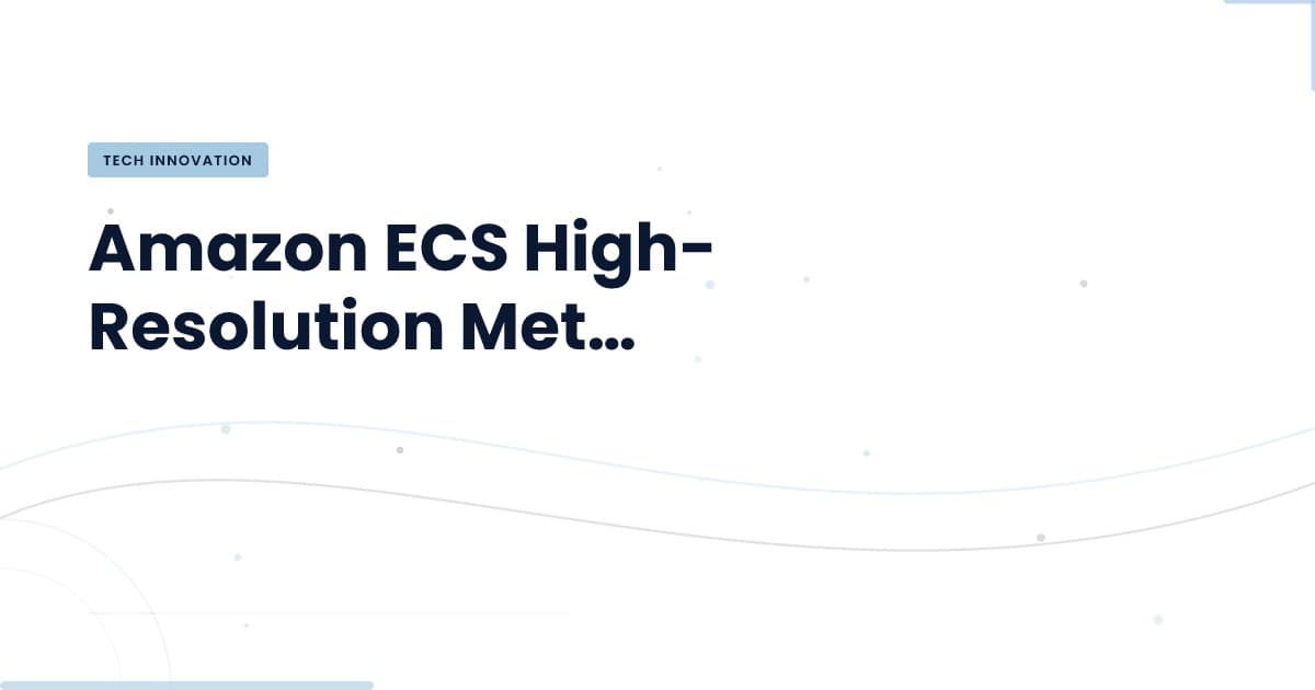 Revolutionizing Auto Scaling: AWS ECS High-Resolution Metrics
