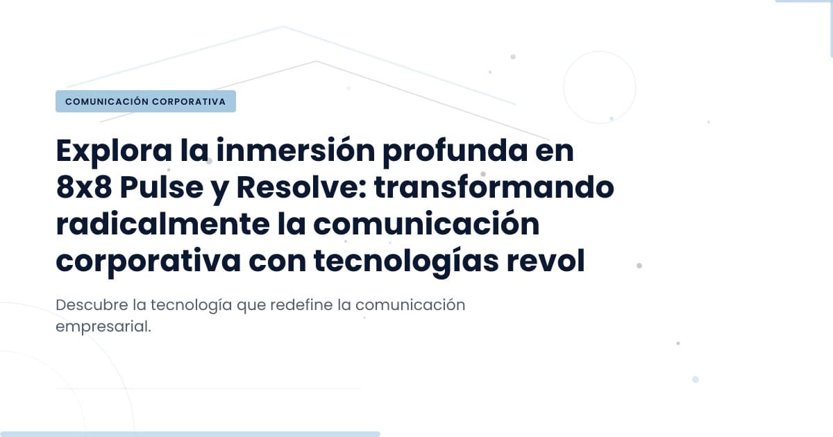 Conectando la línea frontal: soluciones para visibilidad empresarial