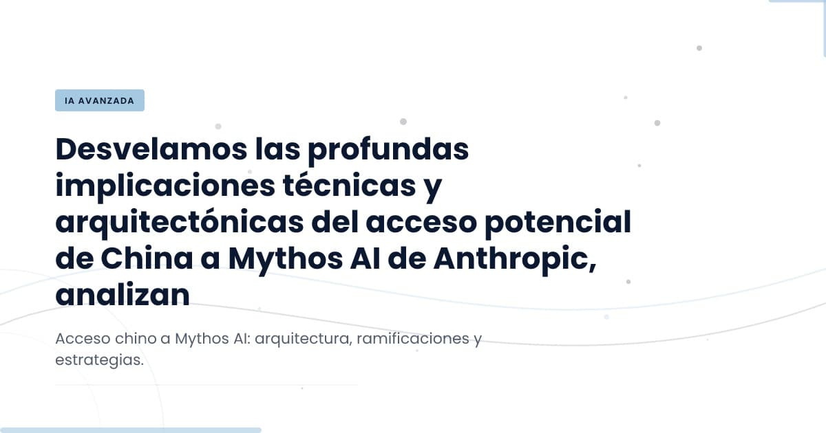 China's Potential Access to Mythos: What It Means for AI Development