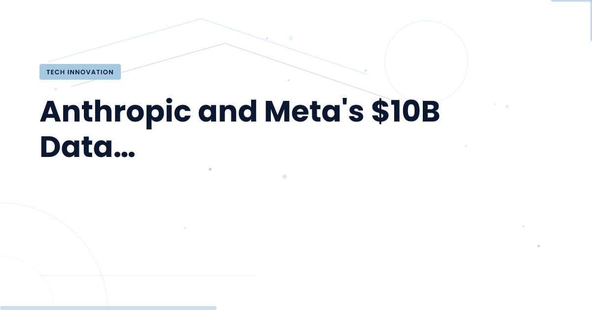 What Anthropic and Meta's $10B Deal Means for Tech Development