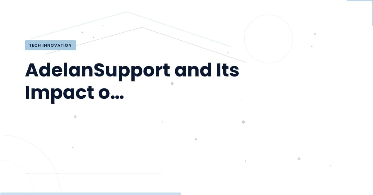 Unlocking Potential: AdelanSupport and Its Role in Tech Development