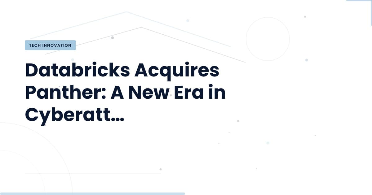 Databricks’ Strategic Move: Enhancing Cybersecurity with Panther