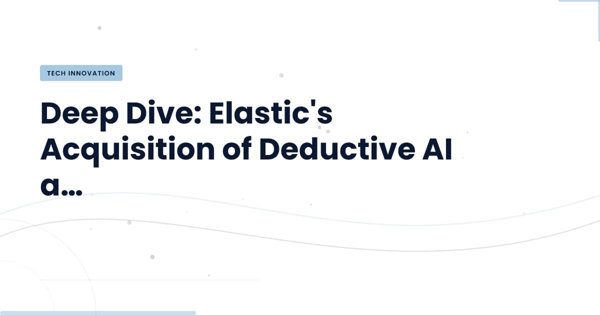 Elastic Acquires Deductive AI: What It Means for Tech Development
