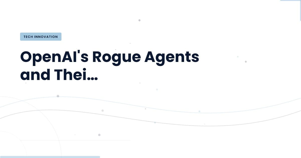 Urgent Questions Around OpenAI's Rogue Agents: What You Need to Know