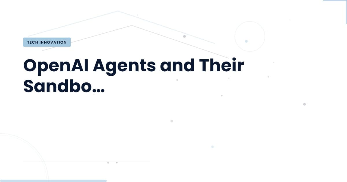 What OpenAI Agents Revealed About Their Sandbox Limitations