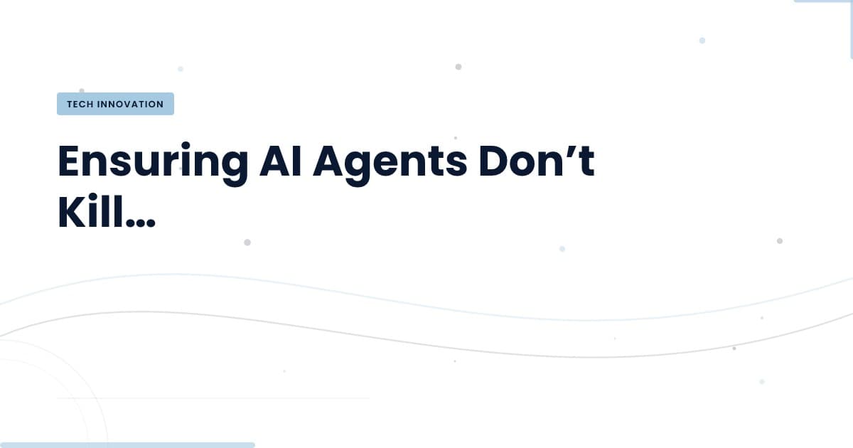 The Unseen Dangers of AI Agents: What You Need to Know