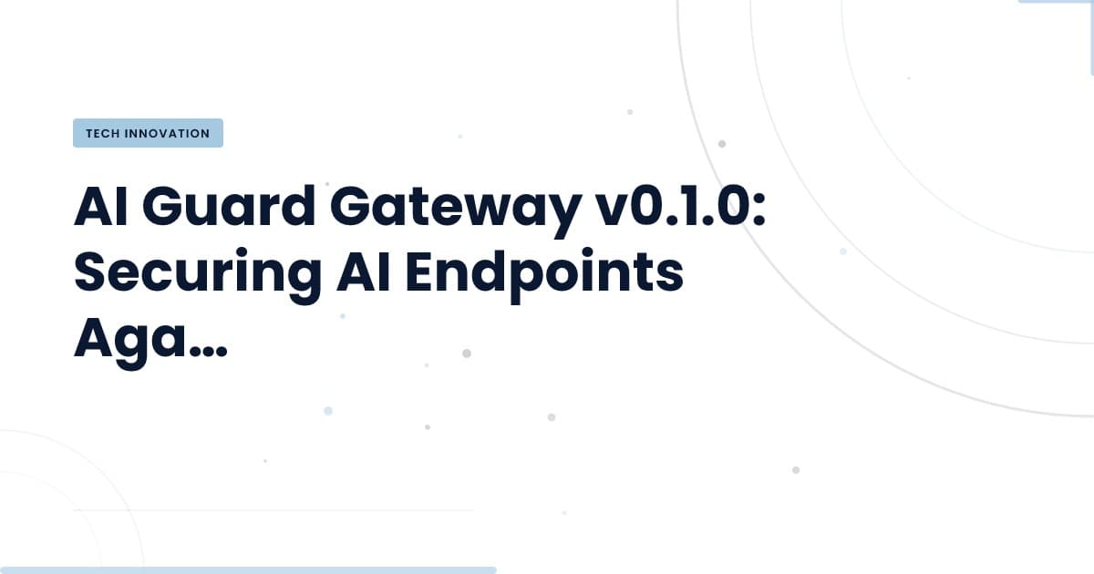 AI Guard Gateway: Protegiendo tus Endpoints de IA