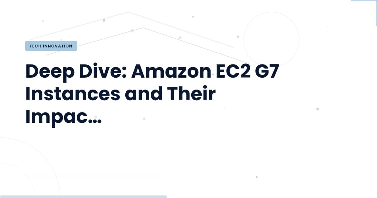 Unlocking High-Performance Computing: The Amazon EC2 G7 Advantage