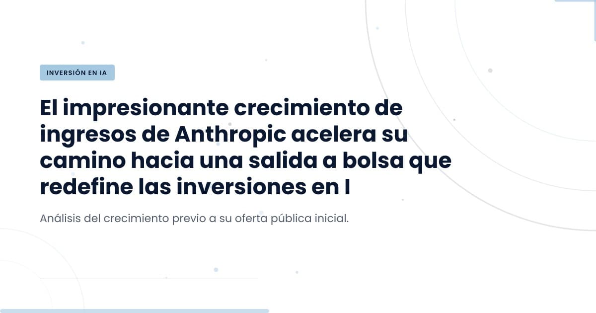 Anthropic y su Crecimiento Vertiginoso: ¿Qué Significa para el Futuro de la IA?