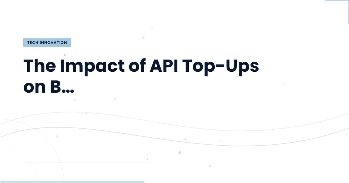 El top-up de API: un paso crítico en la validación de tu herramienta