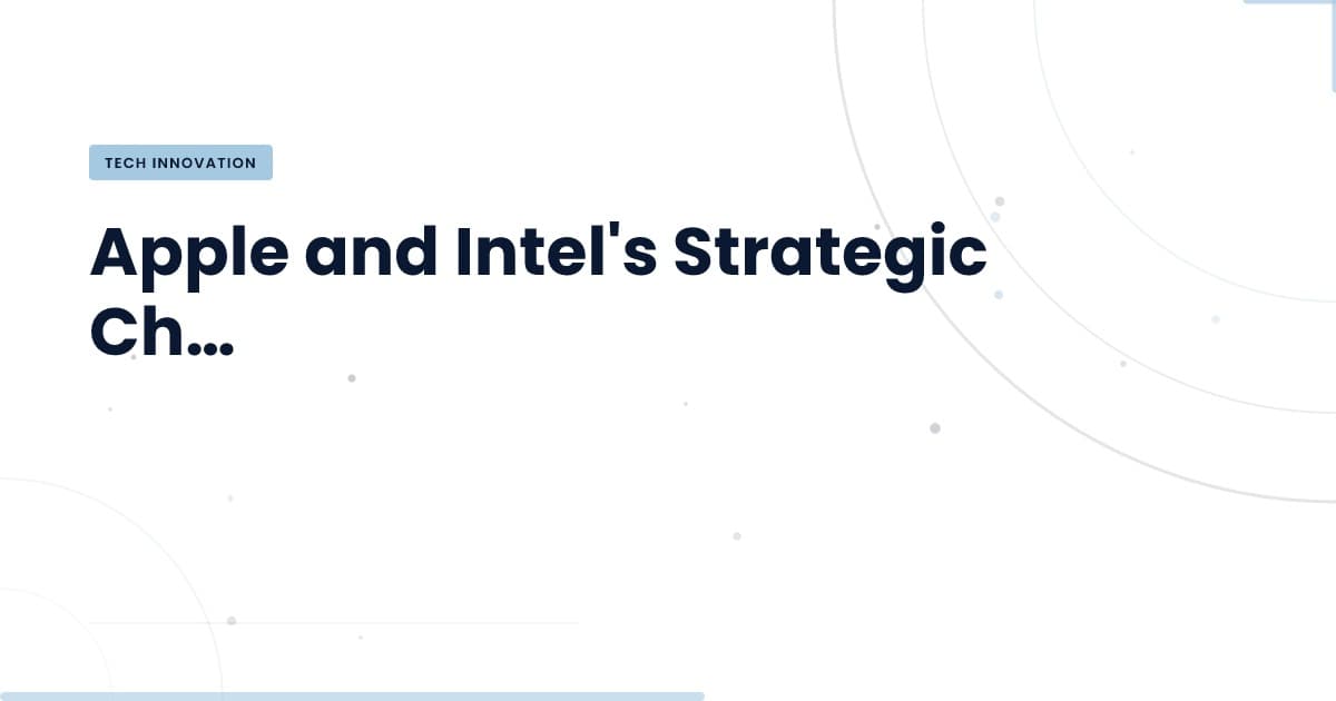 Apple and Intel: A Game-Changing Chip Agreement