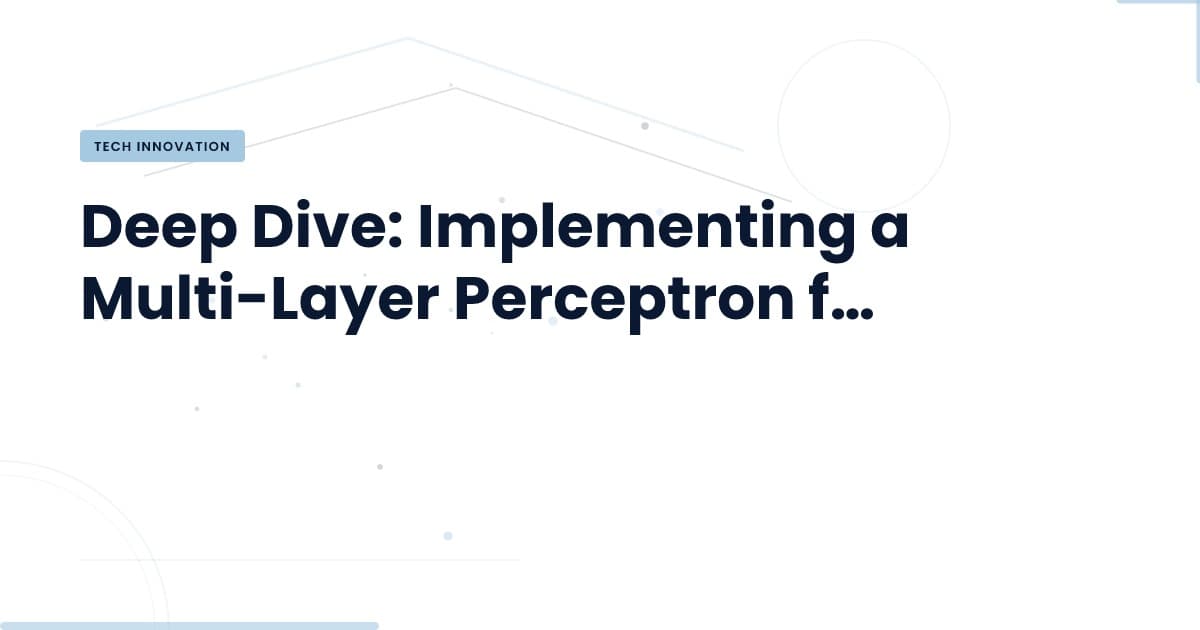 Building Intelligence: Your First MLP Implementation