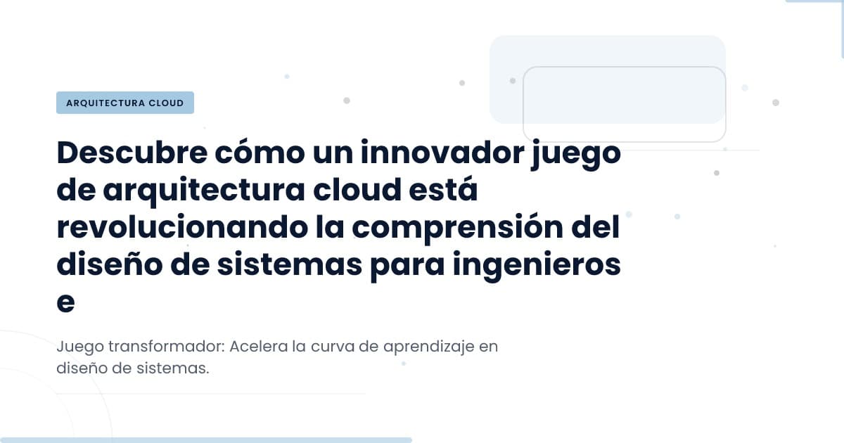Arquitectura de Nube: Un Camino a la Innovación Práctica