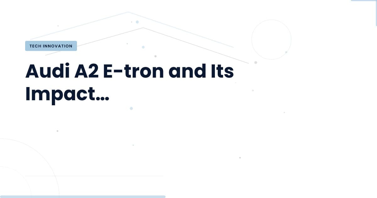 Audi A2 E-tron: Redefining Affordability in Electric Vehicles