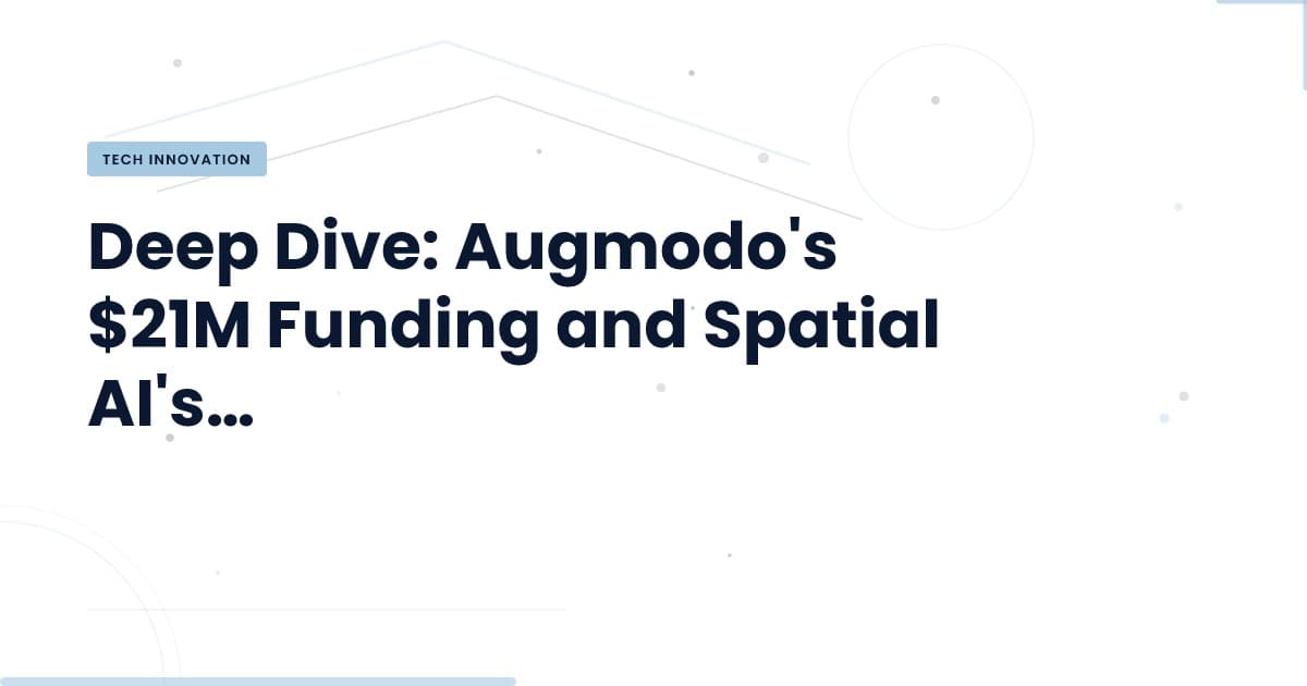 Augmodo Secures $21M: What It Means for Spatial AI