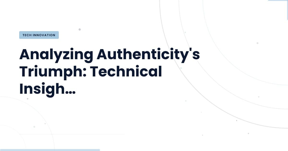 The Rise of Authentic Content: What It Means for Tech