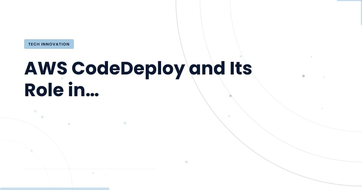 AWS CodeDeploy: Eficiencia en Implementaciones Continuas