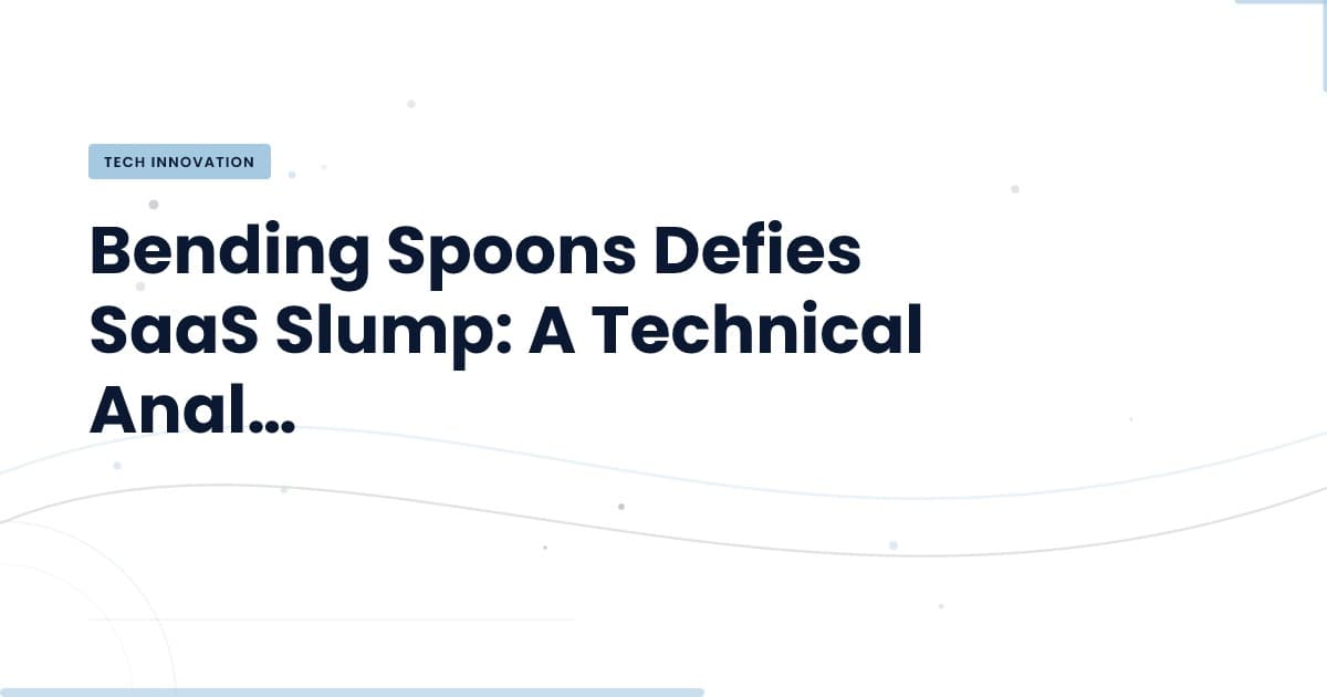 Bending Spoons' Remarkable Rise: What It Means for SaaS