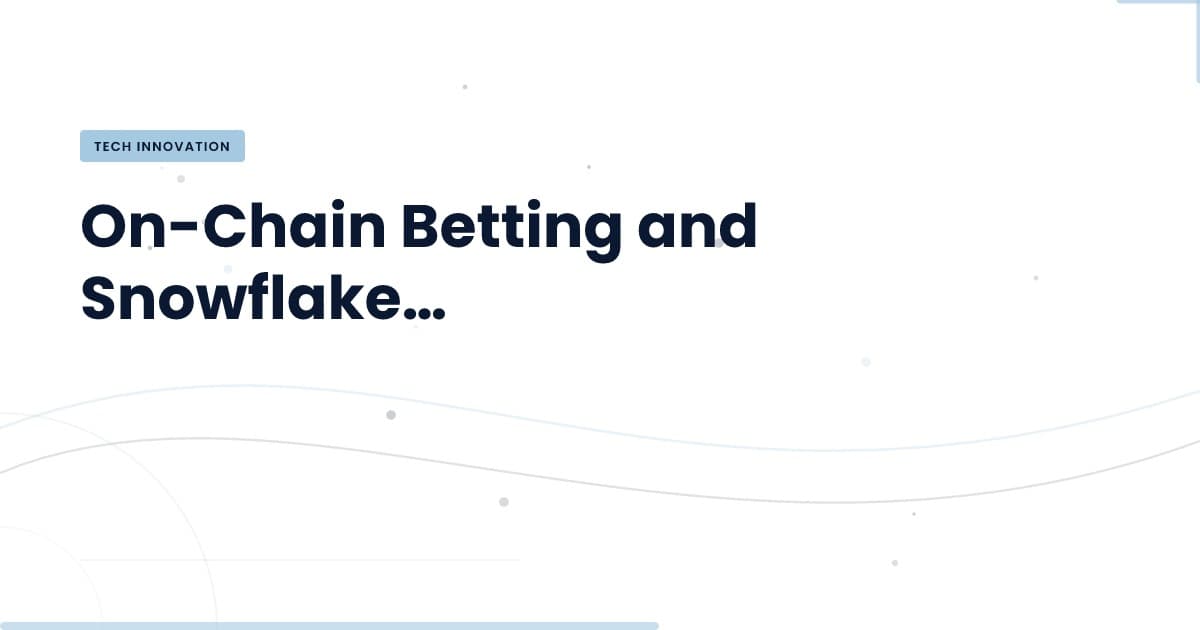 Unlocking Insights: On-Chain Betting Meets Snowflake Analytics
