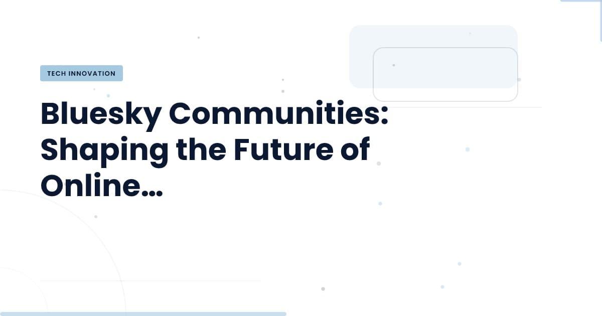 Bluesky's Communities: A Game-Changer in Online Interaction