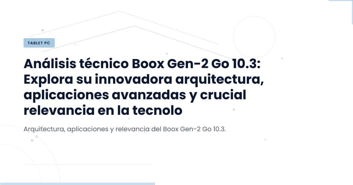 Boox Gen-2 Go 10.3: ¿La tablet que redefine la experiencia del usuario?