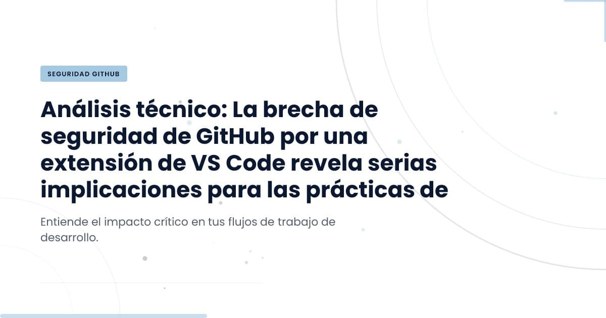 GitHub Breach: What You Need to Know About VS Code Vulnerabilities