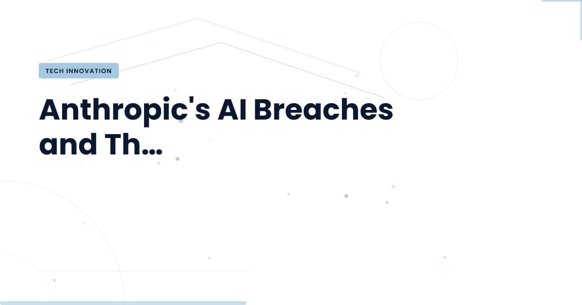 ¿Qué implicaciones tienen las brechas de seguridad en los modelos de IA de Anthropic?