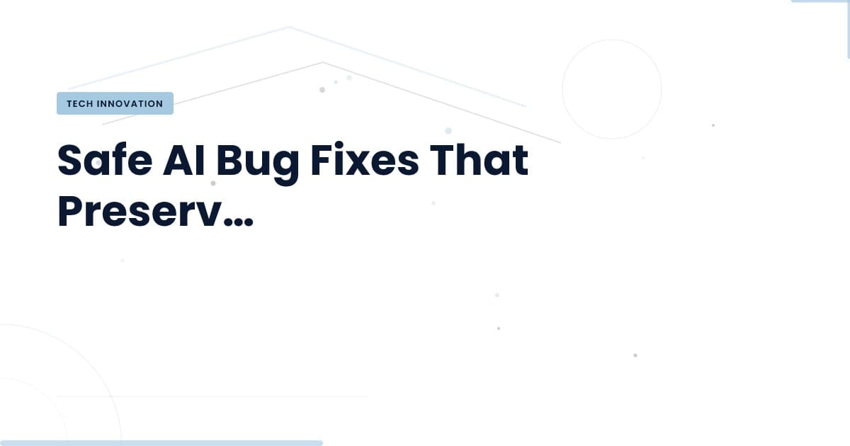 Safe AI Bug Fixes: What You Need to Know Now