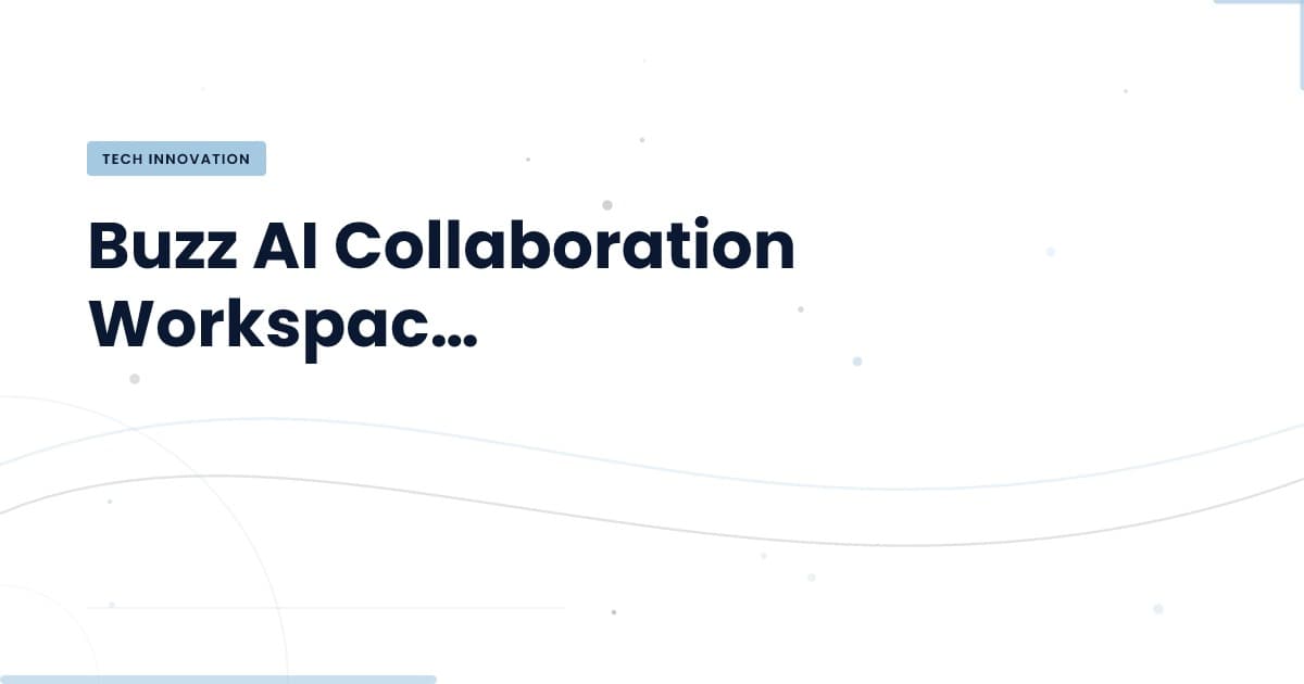 Unlocking Team Collaboration: The Buzz AI Workspace Revolution
