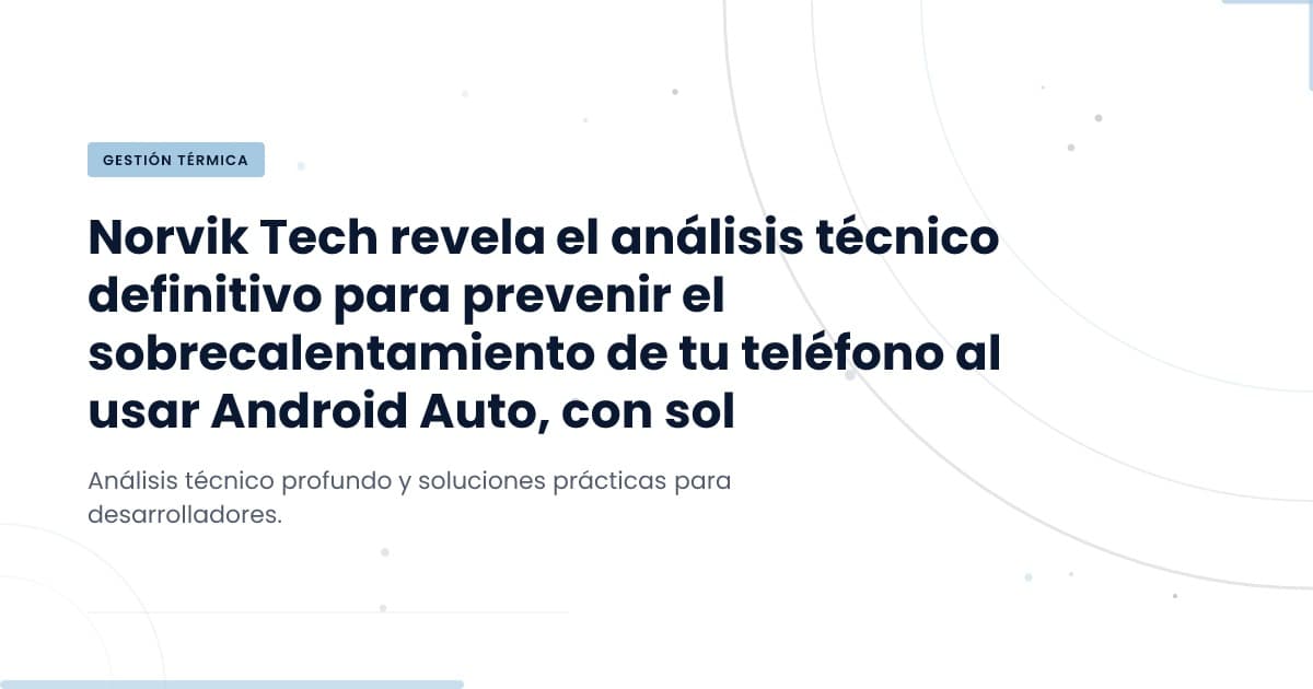 Preventing Overheating: Strategies for Android Auto Users