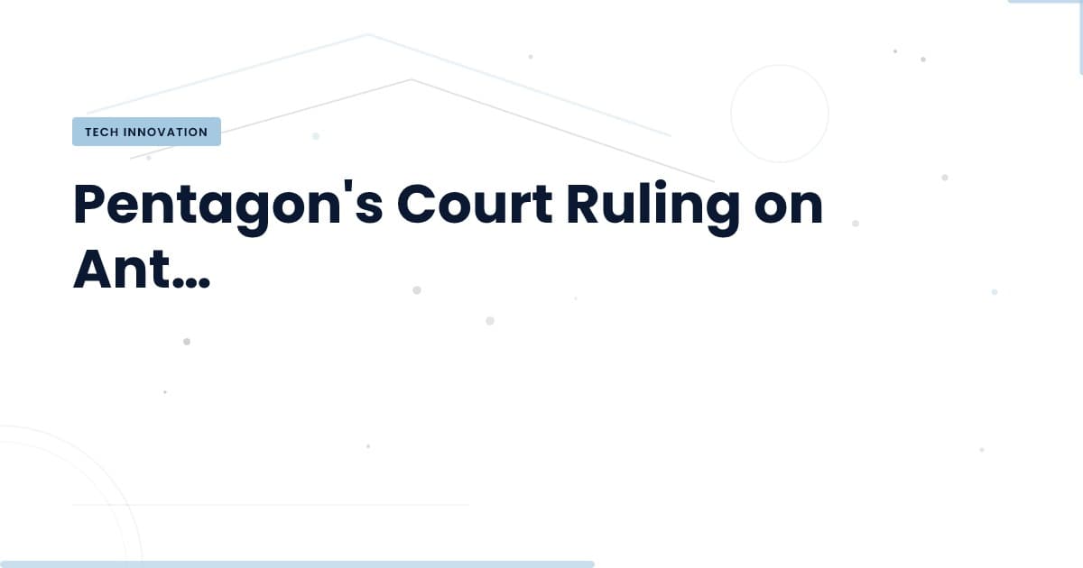 The Pentagon's AI Dilemma: What the Court's Ruling Means