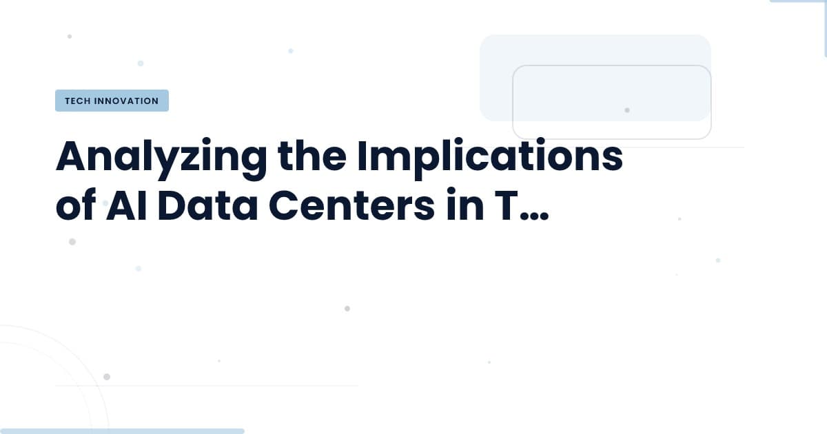 AI Data Centers: A Strategic Necessity Amidst Controversy