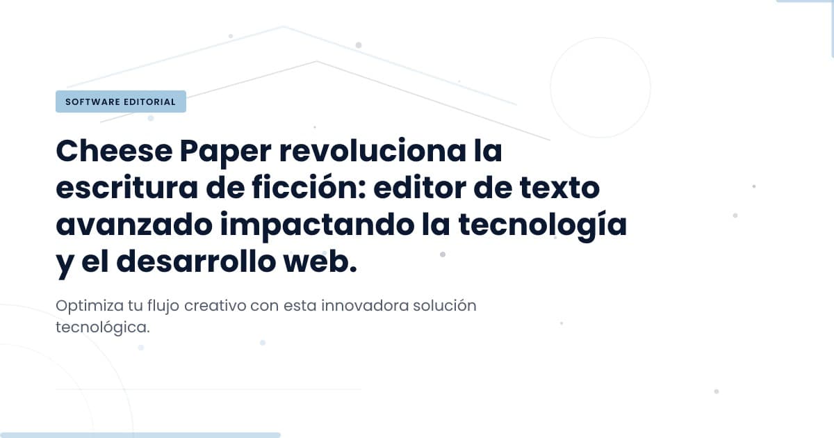 Cheese Paper: Revolutionizing Fiction Writing with Organized Text Editing