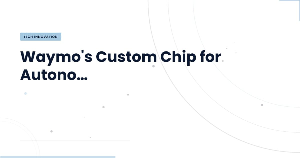 Waymo revela su chip: ¿el futuro de la conducción autónoma?